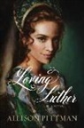 Allison Pittman - Loving Luther