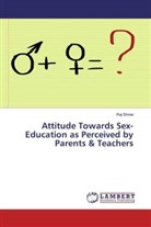 Raj Shree - Attitude Towards Sex-Education as Perceived by Parents & Teachers
