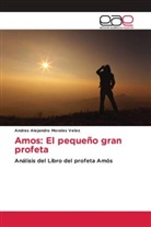 Andres Alejandro Morales Velez - Amos: El pequeño gran profeta