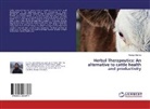 Anurag Sharma - Herbal Therapeutics: An alternative to cattle health and productivity