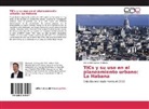 Alexander Garcia-Verdecia - TICs y su uso en el planeamiento urbano: La Habana