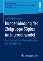 Steffen Silbermann, Steffen (Dr.) Silbermann - Kundenbindung der Zielgruppe 50plus im Internethandel