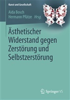 Aid Bosch, Aida Bosch, Pfütze, Pfütze, Hermann Pfütze - Ästhetischer Widerstand gegen Zerstörung und Selbstzerstörung