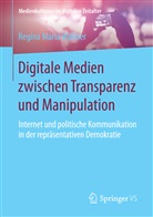 Regina Maria Wallner - Digitale Medien zwischen Transparenz und Manipulation