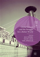 Anju Beniwal, Rashm Jain, Rashmi Jain, Karl Spracklen - Global Leisure and the Struggle for a Better World