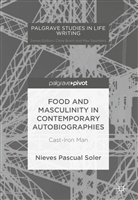 Nieves Pascual Soler - Food and Masculinity in Contemporary Autobiographies