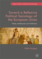 Niilo Kauppi - Toward a Reflexive Political Sociology of the European Union