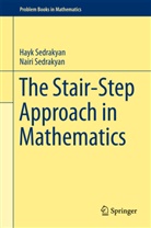 Hay Sedrakyan, Hayk Sedrakyan, Nairi Sedrakyan - The Stair-Step Approach in Mathematics