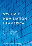 Danie Rothbart, Daniel Rothbart - Systemic Humiliation in America