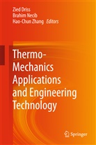 Zied Driss, Brahi Necib, Brahim Necib, Hao-Chun Zhang - Thermo-Mechanics Applications and Engineering Technology