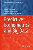 Nopasit Chakpitak, Vladik Kreinovich, Songsa Sriboonchitta, Songsak Sriboonchitta - Predictive Econometrics and Big Data