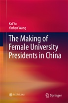 Yinhan Wang, Ka Yu, Kai Yu - The Making of Female University Presidents in China