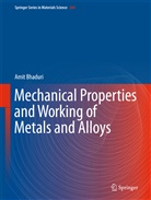 Amit Bhaduri - Mechanical Properties and Working of Metals and Alloys