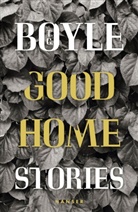 T. C. Boyle - Good Home
