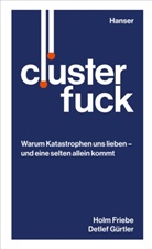 Hol Friebe, Holm Friebe, Detlef Gürtler - Clusterfuck