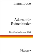 Heinz Bude - Adorno für Ruinenkinder