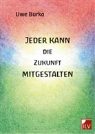 Uwe Burka - Jeder kann die Zukunft mitgestalten