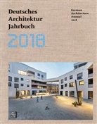 Peter Cachola Schmal, Yorck Förster, Christin Gräwe, Christina Gräwe, Peter Schmal, Peter Cachola Schmal - Deutsches Architektur Jahrbuch 2018 / German Architecture Annual 2018