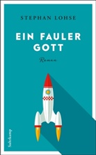 Stephan Lohse - Ein fauler Gott