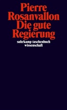 Pierre Rosanvallon - Die gute Regierung
