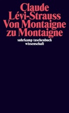Claude Lévi-Strauss, Emmanue Désveaux, Emmanuel Désveaux - Von Montaigne zu Montaigne