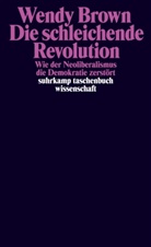 Wendy Brown - Die schleichende Revolution