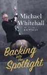 Michael Whitehall, Whitehall Michael - Backing into the Spotlight