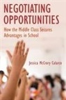 Jessica McCrory Calarco, Jessica McCrory Calarco, Jessica (Assistant Professor of S Mccrory Calarco, Jessica (Assistant Professor of Sociology McCrory Calarco - Negotiating Opportunities