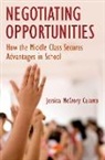Jessica McCrory Calarco, Jessica McCrory Calarco, Jessica (Assistant Professor of S Mccrory Calarco - Negotiating Opportunities