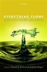 Daniel J. Nicholson, Daniel J. (EDT)/ Dupre Nicholson, Daniel J. (Research Fellow Nicholson, John Dupre, John (Professor of Philosophy of Science Dupre, John Dupré... - Everything Flows