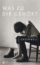 Garth Greenwell - Was zu dir gehört