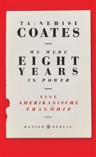Ta-Nehisi Coates - We Were Eight Years in Power