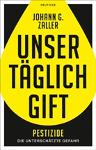 Johann Zaller, Johann G. Zaller - Unser täglich Gift