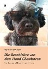 Dorothee Bettinger - Die Geschichte von dem Hund Chewbacca