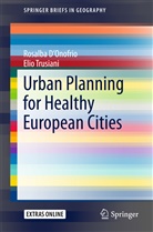 Rosalb D'Onofrio, Rosalba D'Onofrio, Elio Trusiani - Urban Planning for Healthy European Cities