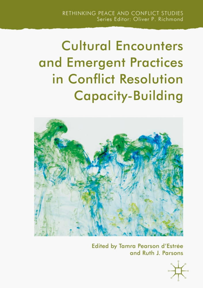 Tamra Pearson d'Estrée,  J Parsons,  J Parsons, Ruth Parsons, Ruth J. Parsons, Tamr Pearson d'Estrée... - Cultural Encounters and Emergent Practices in Conflict Resolution Capacity-Building