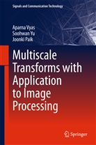 Joonki Paik, Aparn Vyas, Aparna Vyas, Soohwa Yu, Soohwan Yu - Multiscale Transforms with Application to Image Processing