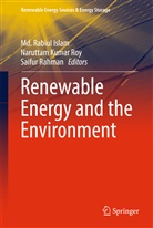 Md Rabiul Islam, Md. Rabiul Islam, Narutta Kumar Roy, Naruttam Kumar Roy, Saifur Rahman, Naruttam Kumar Roy - Renewable Energy and the Environment