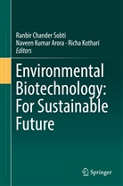 Naveen Kumar Arora, Richa Kothari, Navee Kumar Arora, Naveen Kumar Arora, Ranbir Chander Sobti - Environmental Biotechnology: For Sustainable Future