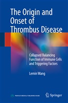 Lemin Wang, Lemi Wang, Lemin Wang - The Origin and Onset of Thrombus Disease