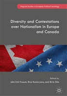 John Erik Fossum, Riv Kastoryano, Riva Kastoryano, Birte Siim - Diversity and Contestations over Nationalism in Europe and Canada