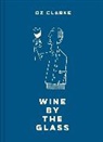 Oz Clarke, Clarke Oz - Wine by the Glass