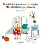 Gaëlle Berthelet, Gaëlle Berthelet, Gaëlle Vervelle-Berthelet, Valérie Weishar Giuliani, VALÉRIE WEISHAR-GIULIANI, Gaelle Vervelle-Berthelet... - Maximilien aimerait avoir des copains. Maximilian hätte gerne Freunde