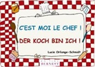 Lucie Orliange-Schmidt, ORLIANGE-SCHMIDT, Lucie Orliange-Schmidt, Lucie Orliange-Schmidt - C'est moi le chef !. Der Koch bin ich !