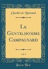 Charles De Bernard - Le Gentilhomme Campagnard, Vol. 1 (Classic Reprint)
