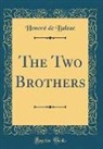 Honoré de Balzac - The Two Brothers (Classic Reprint)
