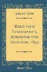 Eduard Nolde - Reise nach Innerarabien, Kurdistan und Armenien, 1892 (Classic Reprint)