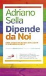 Adriano Sella - Dipende da noi. Idee e azioni di solidarietà intelligente in un'economia globale