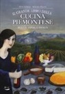 Adriano Ravera, Elma Schena - Il grande libro della cucina piemontese. Ricette, saperi, curiosità