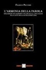Franco Pistono - L'armonia della parola. Riflessioni sui rapporti tra musica e linguaggio alla luce della Sacra Scrittura